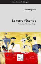 Couverture du livre « La terre feconde » de Dato Magradze aux éditions Editions Du Cygne