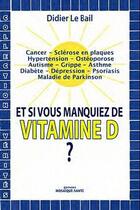 Couverture du livre « Et si vous manquiez de vitamine D ? » de Didier Le Bail aux éditions Mosaique Sante