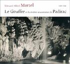 Couverture du livre « Le Gouffre et la rivière souterraine de Padirac » de Edouard-Alfred Martel aux éditions Amateur