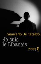Couverture du livre « Je suis le Libanais » de Giancarlo De Cataldo aux éditions Metailie