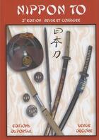 Couverture du livre « Nippon to - le sabre japonais - 3eme edition revue et corrigee » de Serge Degore aux éditions Regi Arm