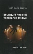 Couverture du livre « Pourriture noble et vengeance tardive » de Jean-Marc Carite aux éditions Utovie