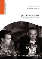 Couverture du livre « Jeu d acteurs : corps et gestes au cinema » de Damour C. (Dir.) aux éditions Pu De Strasbourg