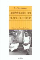 Couverture du livre « L'Homme Que Fut Blaise Cendrars » de Albert T'Serstevens aux éditions Arlea