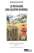 Couverture du livre « Le royaume des quatre rivières ; constructions et représentations de l'espace politique français au XVe siècle » de Leonard Dauphant aux éditions Editions Champ Vallon