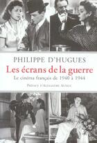 Couverture du livre « Les ecrans de la guerre - le cinema francais de 1940 a 1944 » de D'Hugues-P aux éditions Fallois