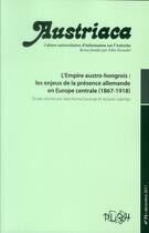 Couverture du livre « Austriaca, n° 73/décembre 2011 : L'Empire austro-hongrois : les enjeux de la présence allemande en Europe centrale (1867-1918) » de Jean-Numa Ducange aux éditions Pu De Rouen