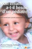 Couverture du livre « Mon enfant a-t-il besoin d'un pediatre ? - petit manuel pour parents autonome » de Francoise Berthoud aux éditions Vivez Soleil