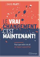 Couverture du livre « Le vrai changement, c'est maintenant » de David Platt aux éditions Ourania