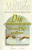 Couverture du livre « Dix commandements pour une vie meilleure » de Og Mandino aux éditions Un Monde Different