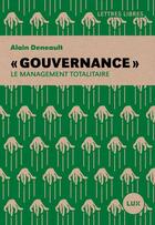 Couverture du livre « Gouvernance ; le management totalitaire » de Alain Deneault aux éditions Lux Diteur