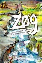 Couverture du livre « Zog. l'ultime expedition a la decouverte d'un nouveau monde » de Pascal Chausse aux éditions Editions Marcel Broquet