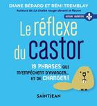 Couverture du livre « Le réflexe du castor » de Remi Tremblay et Diane Berard aux éditions Guy Saint-jean