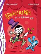 Couverture du livre « Abracadabra, je ne disparais pas » de Pierrette Dube et Remy Simard aux éditions Bayard Canada
