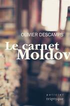 Couverture du livre « Le carnet Moldov » de Olivier Descamps aux éditions Triptyque
