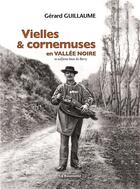 Couverture du livre « Vielles & cornemuses en vallée noire » de Gerard Guillaume aux éditions La Bouinotte