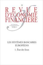 Couverture du livre « Revue D'Economie Financiere T.111 ; Les Systemes Bancaires Européens T.1 ; Etat Des Lieux » de Revue D'Economie Financiere aux éditions Association D'economie Financiere