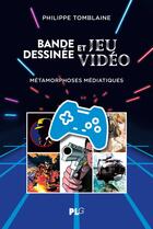 Couverture du livre « Bande Dessinée et Jeu Vidéo : métamorphoses médiatiques » de Philippe Tomblaine aux éditions Apjabd