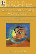 Couverture du livre « Badra princesse du désert ; conte du maghreb » de El Yamani Myriame aux éditions Editions De L'isatis