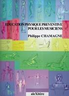Couverture du livre « Éducation physique préventive pour les musiciens » de Philippe Chamagne aux éditions Alexitere