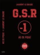 Couverture du livre « G.S.R : as de pique » de Laurent Le Baube aux éditions Cara