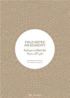 Couverture du livre « Field notes on scarcity /anglais/arabe » de Oshinowo T/Cirelli J aux éditions Park Books