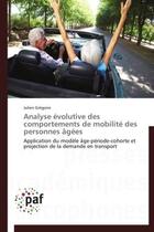 Couverture du livre « Analyse évolutive des comportements de mobilité des personnes âgées » de Julien Gregoire aux éditions Presses Academiques Francophones