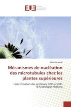 Couverture du livre « Mecanismes de nucleation des microtubules chez les plantes superieures - caracterisation des protein » de Janski Natacha aux éditions Editions Universitaires Europeennes