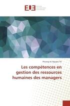 Couverture du livre « Les competences en gestion des ressources humaines des managers » de Thi Phuong aux éditions Editions Universitaires Europeennes