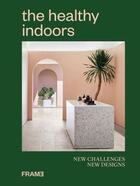 Couverture du livre « The healthy indoors new challenges, new designs » de  aux éditions Frame