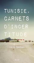 Couverture du livre « Tunisie, carnets d'incertitude » de Cécile Oumhani aux éditions Elyzad