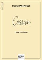 Couverture du livre « Evasion pour 3 hautbois » de Bastaroli Pierre aux éditions Delatour