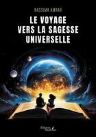 Couverture du livre « Le voyage vers la sagesse universelle » de Nassima Amrar aux éditions Baudelaire