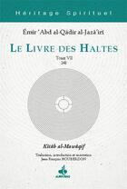 Couverture du livre « Le livre des haltes t.VII » de Al-Jazairi Emir Abd Al-Qadir aux éditions Albouraq