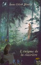 Couverture du livre « L'énigme de la clairière » de Anne Celine Moutia aux éditions Librinova