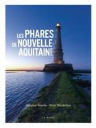 Couverture du livre « Les phares de Nouvelle-Aquitaine » de Antoine Resche et Yann Werdefroy aux éditions Geste