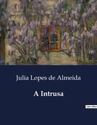 Couverture du livre « A Intrusa » de Julia Lopes De Almeida aux éditions Culturea