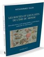 Couverture du livre « Les routes et les lieux-dits de l'âme ; introduction à une géographie symbolique, radicale et visionnaire » de Mohammed Taleb aux éditions Medicis Entrelacs