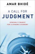 Couverture du livre « A Call for Judgment: Sensible Finance for a Dynamic Economy » de Bhide Amar aux éditions Oxford University Press Usa