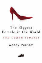 Couverture du livre « The Biggest Female in the World and other stories » de Perriam Wendy aux éditions Hale Robert Digital