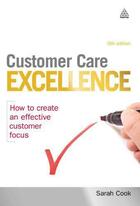 Couverture du livre « Customer Care Excellence » de Cook Sarah aux éditions Kogan Page Digital