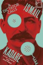 Couverture du livre « A DICTATOR CALLS » de Ismail Kadare aux éditions Random House Uk