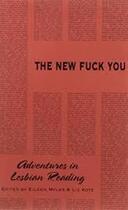 Couverture du livre « The new fuck you : adventures in lesbian reading » de Myles Eileen aux éditions Semiotexte