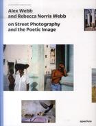 Couverture du livre « Alex webb and rebecca norris webb on street photography (photography workshop series) » de Webb/Norris Webb aux éditions Aperture