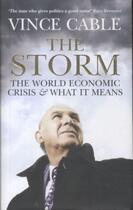 Couverture du livre « The Storm ; The World Economic Crisis and What it Means » de Vince Cable aux éditions Atlantic Books