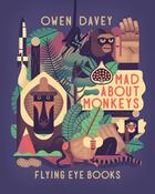 Couverture du livre « Mad about monkeys » de Owen Davey aux éditions Flying Eye Books