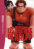 Couverture du livre « Les Mondes de Ralph : le roman du film » de Disney aux éditions Hachette Jeunesse