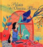 Couverture du livre « Le palais de l'oiseau bleu » de Orianne Lallemand et Carole Henaff aux éditions Gautier Languereau