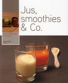 Couverture du livre « Jus, smoothies et co. » de Feller-T aux éditions Hachette Pratique