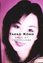 Couverture du livre « Sang et coquillage » de Taeko Kono aux éditions Seuil